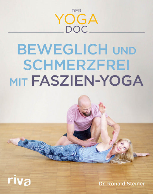Der Yoga-Doc - Beweglich und schmerzfrei mit Faszien-Yoga (Ronald Steiner)