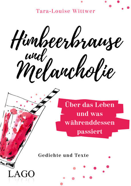 Himbeerbrause und Melancholie: Gedichte und Texte (Tara-Louise Wittwer)