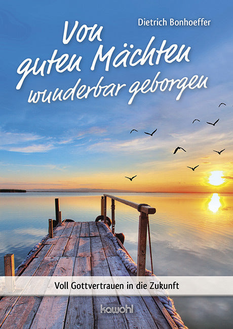 Von guten Mächten wunderbar geborgen (Dietrich Bonhoeffer)