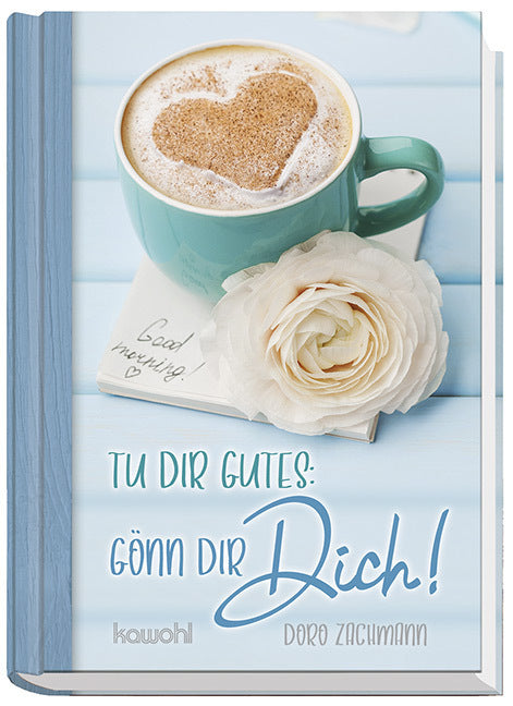 Tu dir Gutes: Gönn dir DICH! (Doro Zachmann)