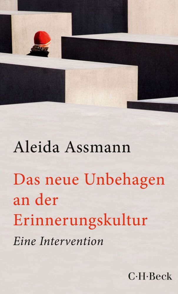 Das neue Unbehagen an der Erinnerungskultur (Aleida Assmann)
