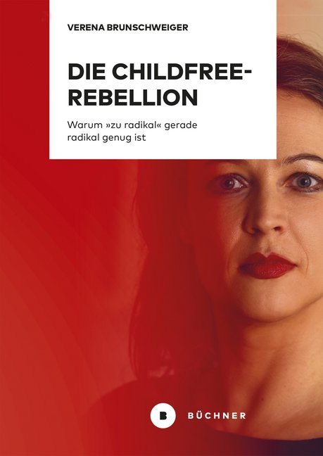 Die Childfree-Rebellion (Verena Brunschweiger)
