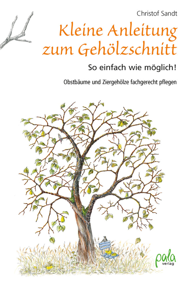Kleine Anleitung zum Gehölzschnitt (Christof Sandt)