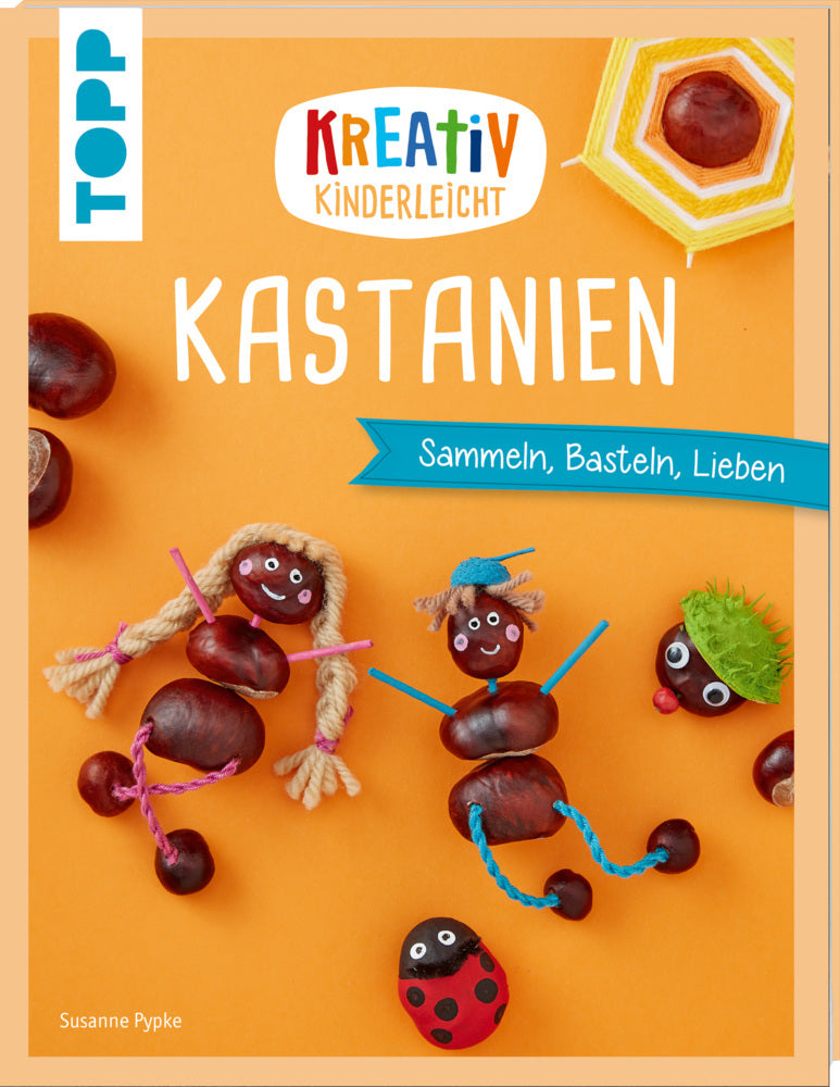 Kreativ kinderleicht Kastanien (Susanne Pypke)