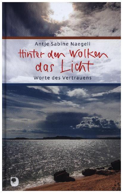 Hinter den Wolken das Licht (Antje Sabine Naegeli)