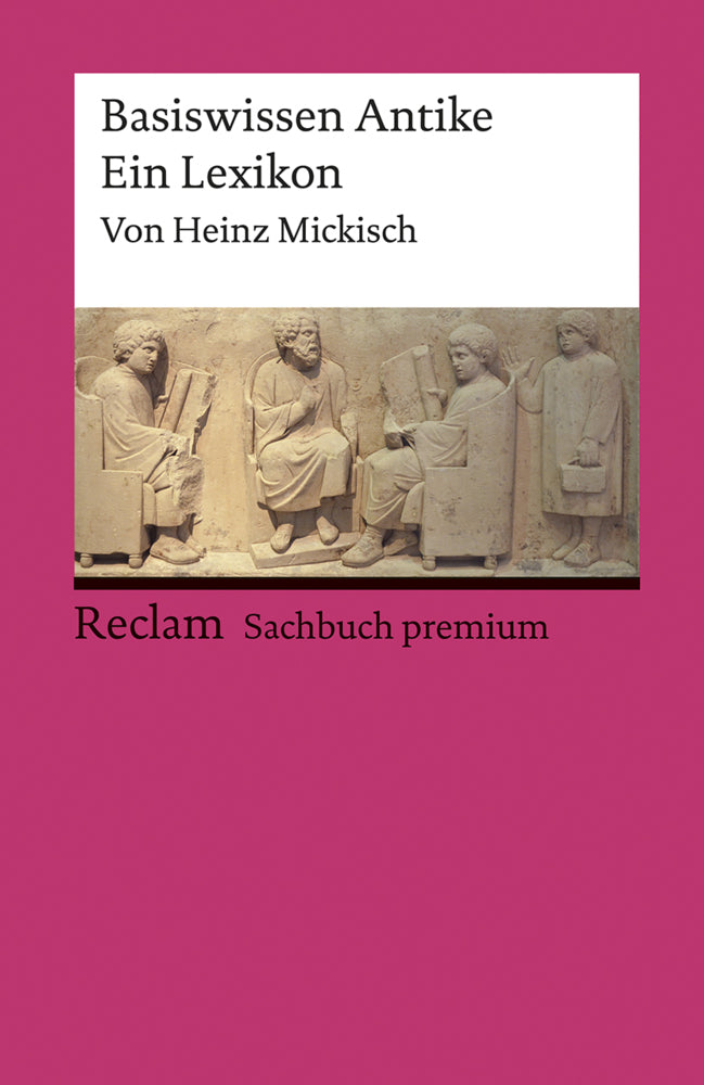 Basiswissen Antike. Ein Lexikon (Heinz Mickisch)