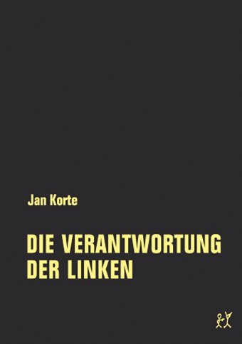 Die Verantwortung der Linken (Jan Korte)
