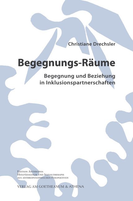 Begegnungs-Räume. Begegnung und Beziehung in Inklusionspartnerschaften (Christiane Drechsler)