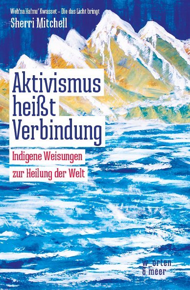 Aktivismus heißt Verbindung (Sherri Mitchell)