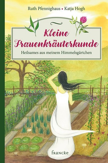 Kleine Frauenkräuterkunde (Ruth Pfennighaus)