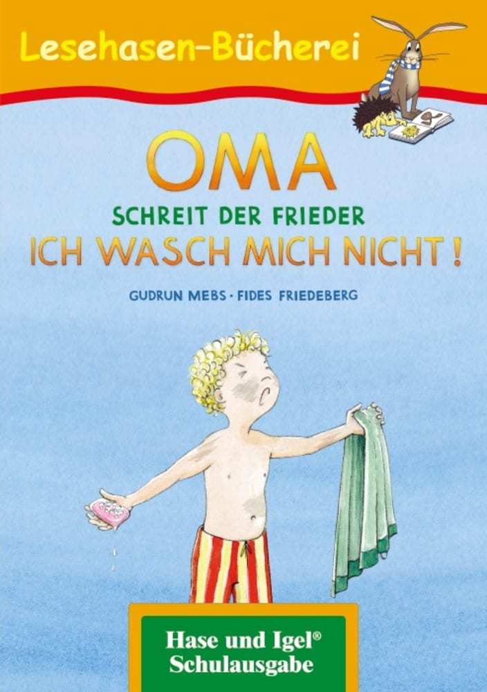 OMA, schreit der Frieder. ICH WASCH MICH NICHT! (Gudrun Mebs)