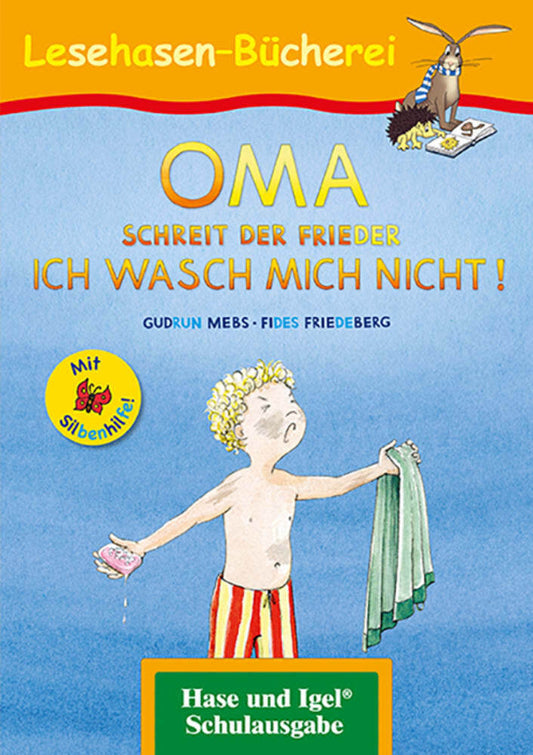 OMA, schreit der Frieder. ICH WASCH MICH NICHT! / Silbenhilfe (Gudrun Mebs)