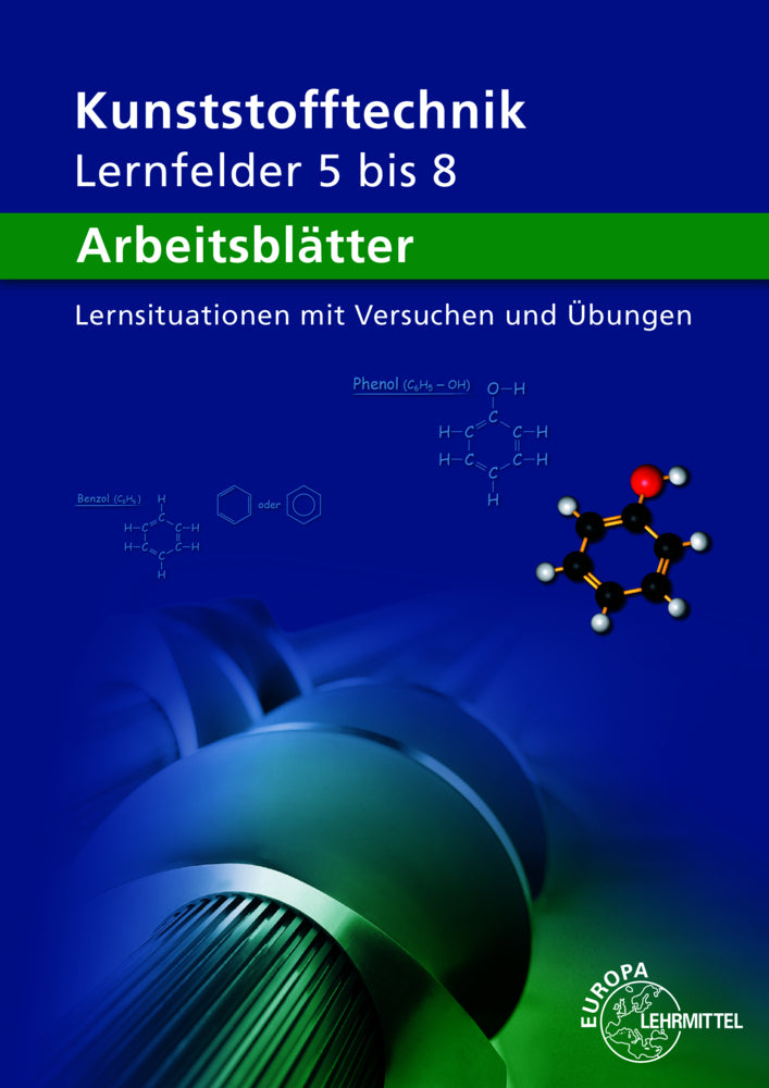 Arbeitsblätter Kunststofftechnik Lernfelder 5-8 (Karl-Heinz Küspert)