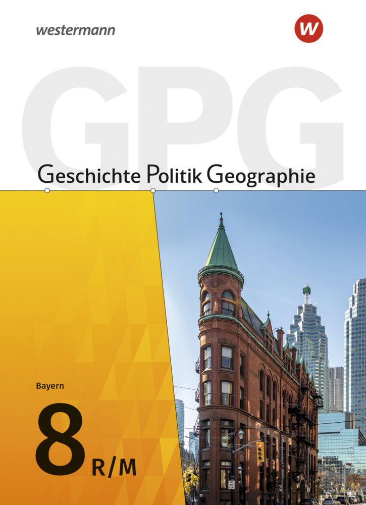 Geschichte - Politik - Geographie (GPG) - Ausgabe 2017 für Mittelschulen in Bayern (Geerd Budelmann)