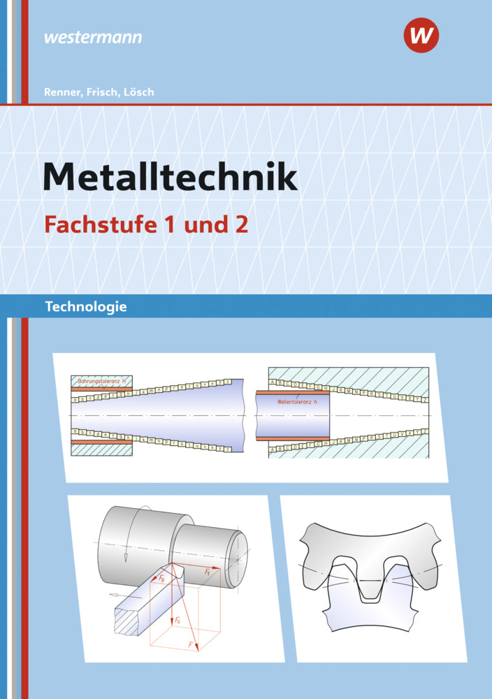 Metalltechnik Technologie, Fachstufe 1 + 2: Arbeitsblätter (Erwin Lösch)