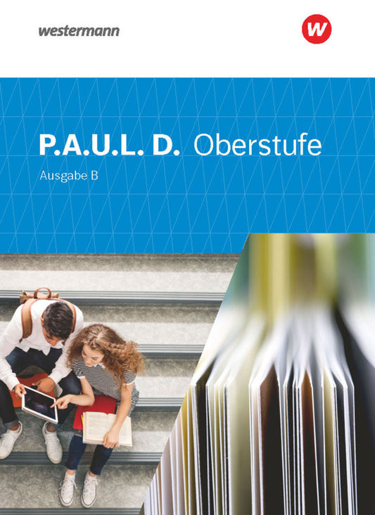 P.A.U.L. D. - Persönliches Arbeits- und Lesebuch Deutsch für die Oberstufe Ausgabe B (Markus Apel)
