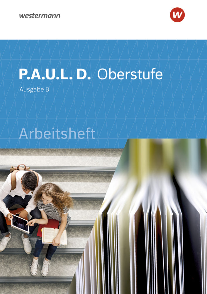 P.A.U.L. D. - Persönliches Arbeits- und Lesebuch Deutsch für die Oberstufe Ausgabe B (Markus Apel)