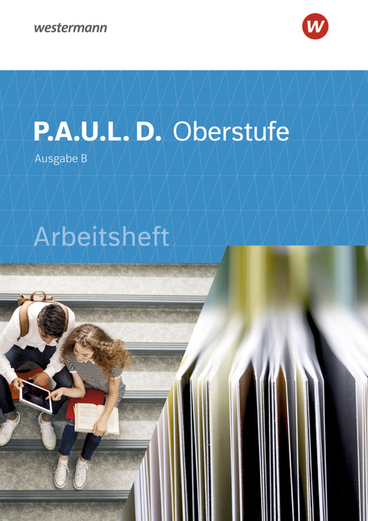 P.A.U.L. D. - Persönliches Arbeits- und Lesebuch Deutsch für die Oberstufe Ausgabe B (Markus Apel)