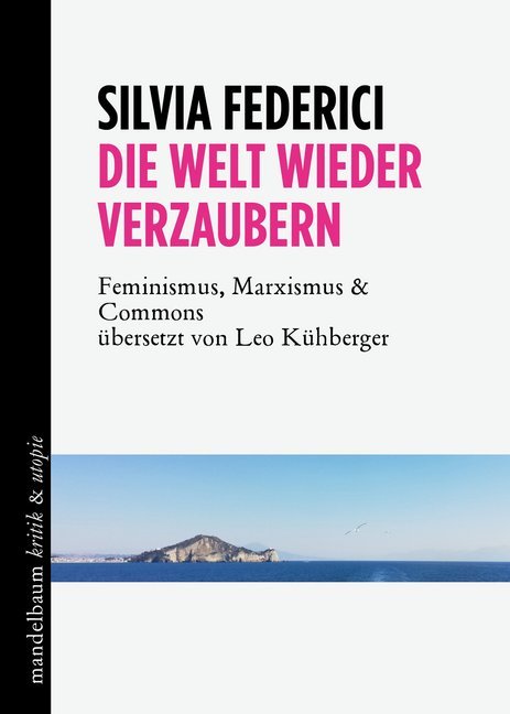 Die Welt wieder verzaubern (Silvia Federici)