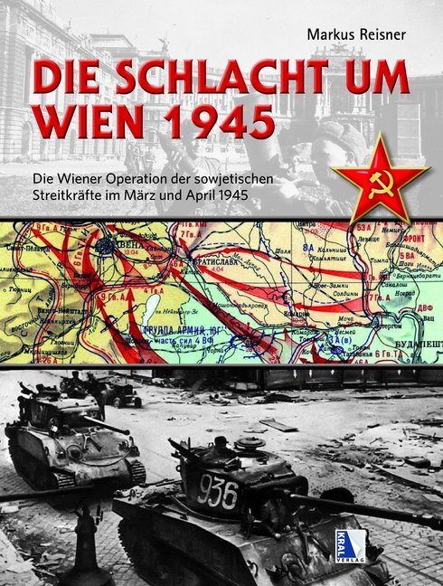 Die Schlacht um Wien 1945 (Markus Reisner)