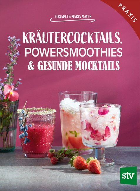 Kräutercocktails, Powersmoothies & gesunde Mocktails (Elisabeth Maria Mayer)