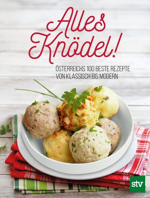 Alles Knödel! (Stocker Verlag Leopold)