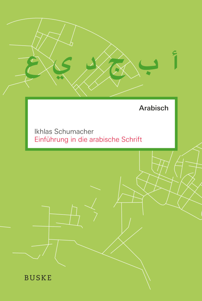 Einführung in die arabische Schrift (Ikhlas Schumacher)