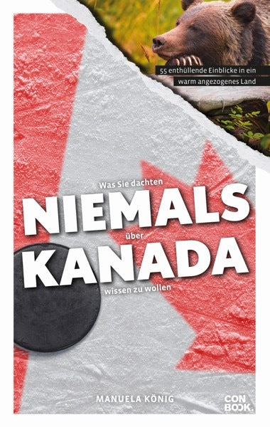 Was Sie dachten, NIEMALS über KANADA wissen zu wollen (Manuela König)