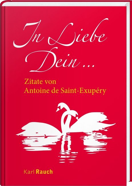 In Liebe Dein (Antoine De Saint-Exupèry)