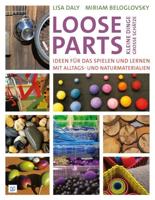Loose Parts - kleine Dinge, große Schätze (Lisa Daly)