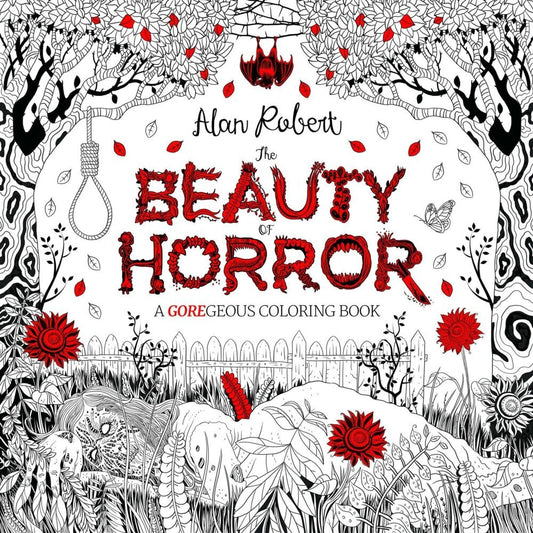 The Beauty of Horror 1: A GOREgeous Coloring Book (Alan Robert)