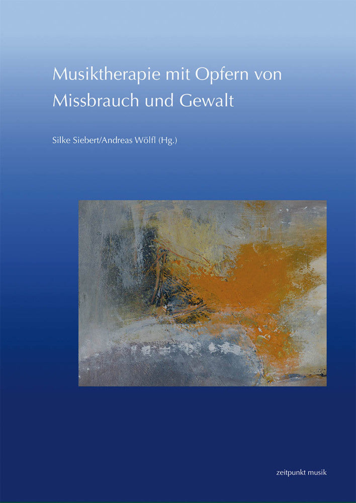 Musiktherapie mit Opfern von Missbrauch und Gewalt (Silke Siebert)