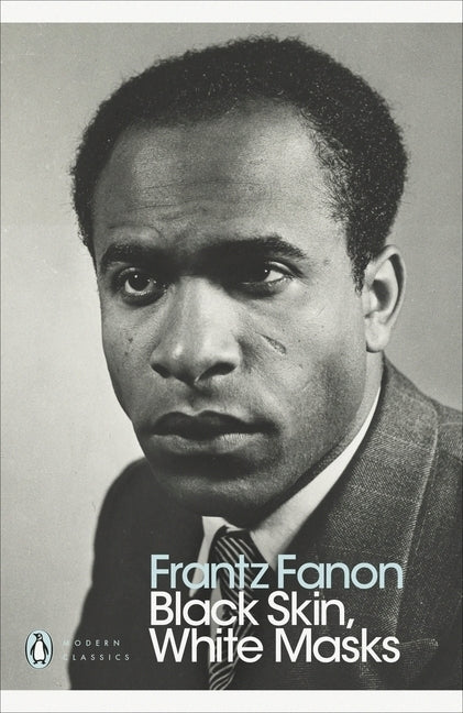 Black Skin, White Masks (Frantz Fanon)