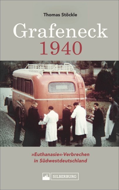 Grafeneck 1940 (Thomas Stöckle)