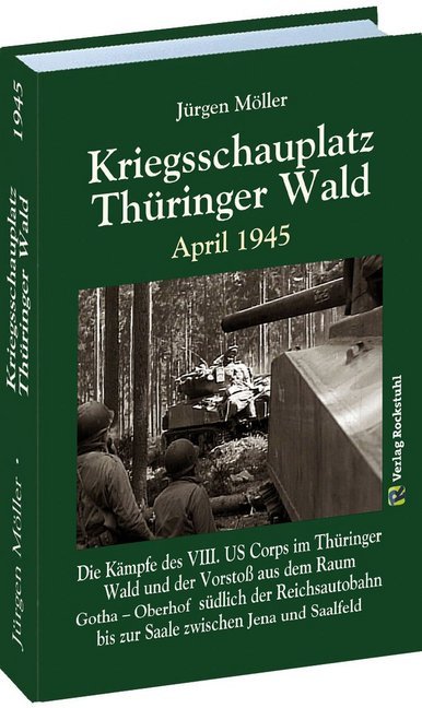 Kriegsschauplatz THÜRINGER WALD April 1945 (Jürgen Moeller)