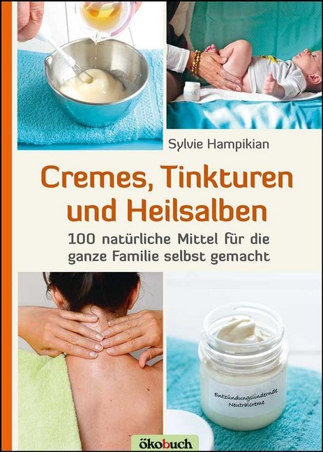 Cremes, Tinkturen und Heilsalben (Sylvie Hampikian)