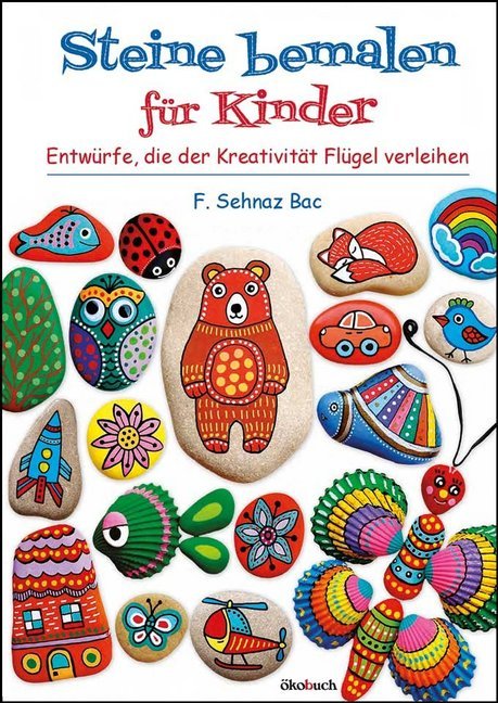 Steine bemalen für Kinder (F. Sehnaz Bac)