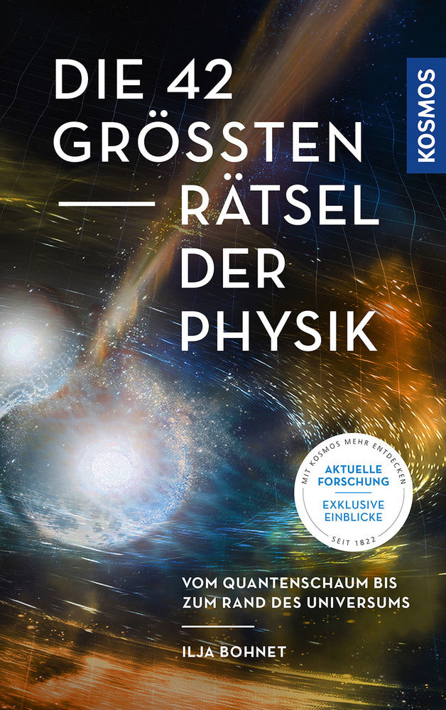Die 42 größten Rätsel der Physik (Ilja Bohnet)