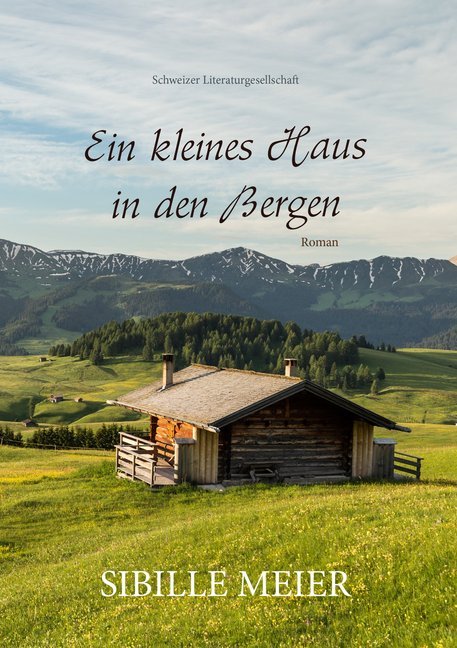 Ein kleines Haus in den Bergen (Sibille Meier)