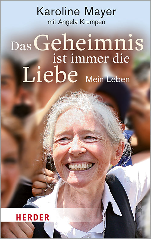 Das Geheimnis ist immer die Liebe (Karoline Mayer)