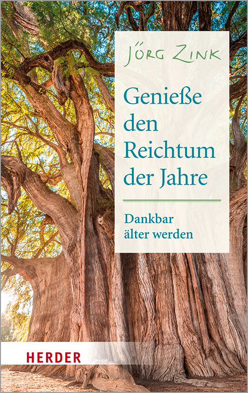 Genieße den Reichtum der Jahre (Jörg Zink)