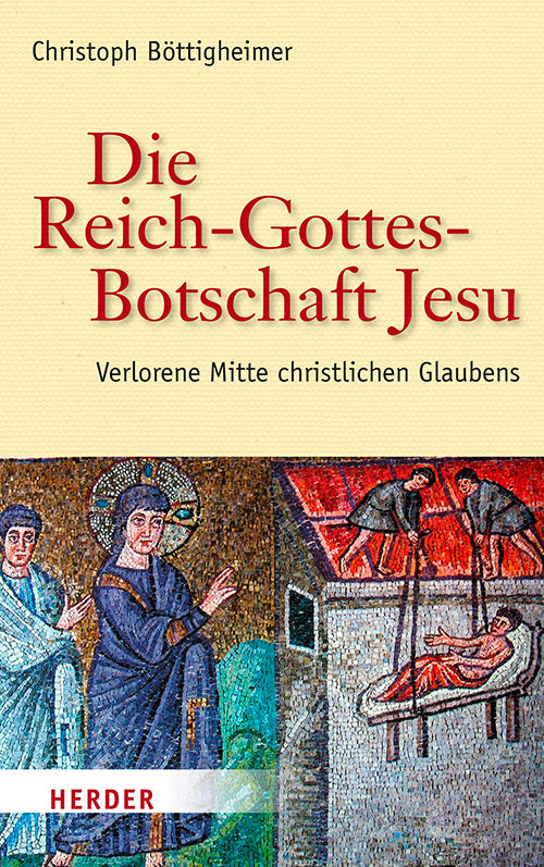 Die Reich-Gottes-Botschaft Jesu (Christoph Böttigheimer)