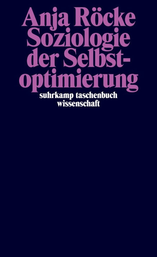 Soziologie der Selbstoptimierung (Anja Röcke)