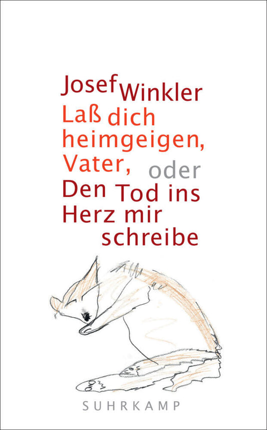 Laß dich heimgeigen, Vater, oder Den Tod ins Herz mir schreibe (Josef Winkler)