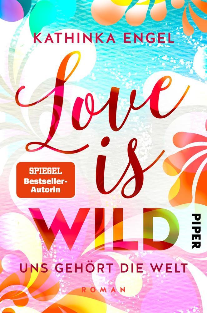 Love Is Wild - Uns gehört die Welt (Kathinka Engel)