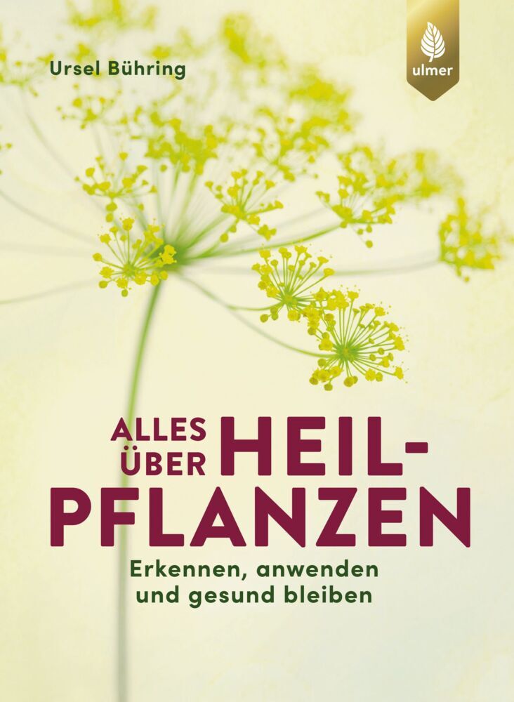 Alles über Heilpflanzen (Ursel Bühring)