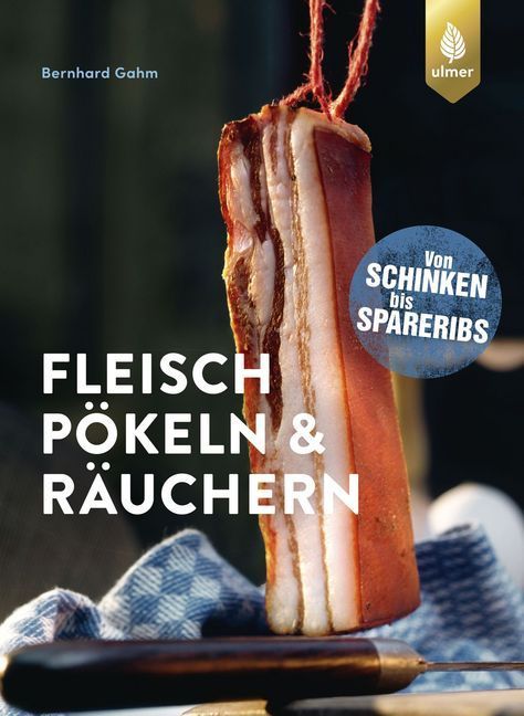 Fleisch pökeln & räuchern (Bernhard Gahm)
