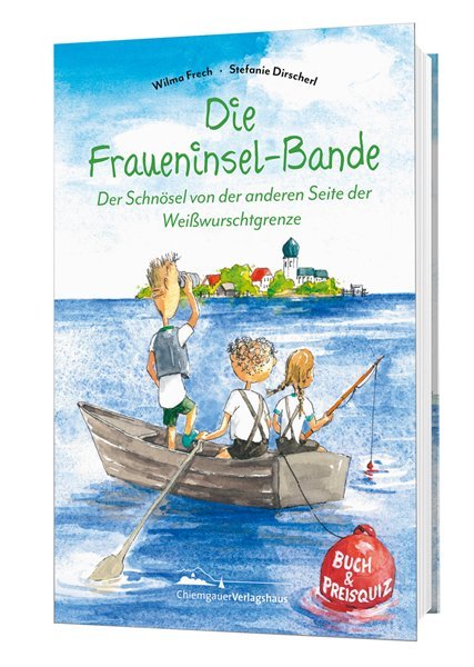 Die Fraueninsel-Bande - Der Schnösel von der anderen Seite der Weißwurschtgrenze (Wilma Frech)
