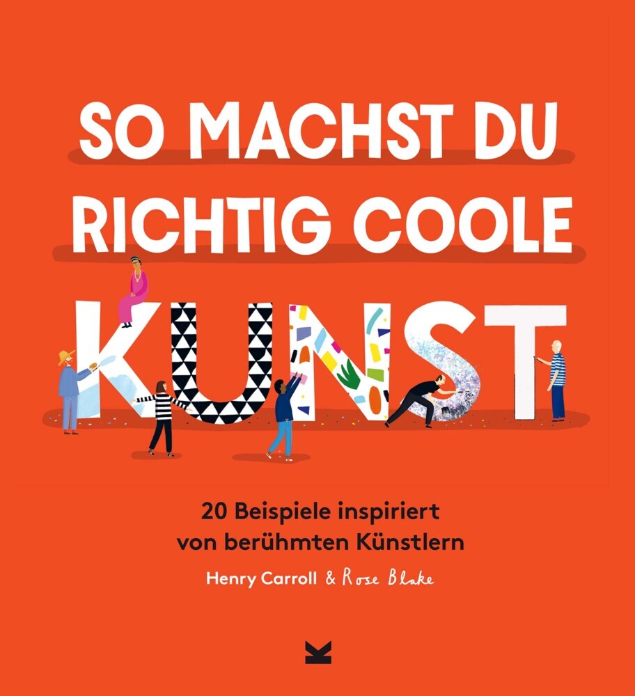 So machst du richtig coole Kunst (Henry Carroll)
