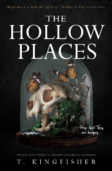 The Hollow Places (T. Kingfisher)